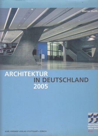 Werner Durth. ARCHITEKTUR IN DEUTSCHLAND 2005. Deutscher Architekturpreis 2005