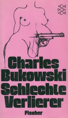 Charles Bukowski. Schlechte Verlierer. Stories