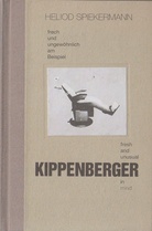 Heliod Spiekermann. Frech und ungewöhnlich am Beispiel Kippenberger/ fresh and unusual Kippenberger in mind. Mit Widmung