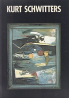 Kurt Schwitters. Die späten Werke