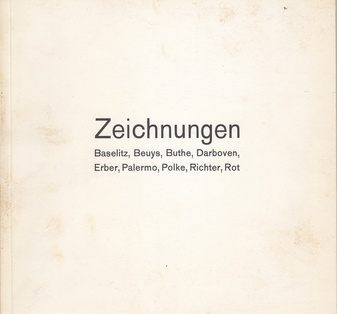 Zeichnungen. Baselitz, Beuys, Buthe, Darboven, Erber, Palermo, Polke, Richter, Rot