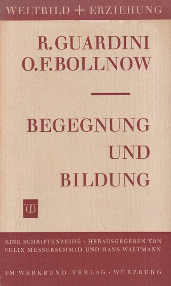 Romano Guardini/ Otto Fr. Bollnow: BEGEGNUNG UND BILDUNG