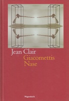 Jean Clair. Giacomettis Nase / Fastengesichter / Fastnachtsnasen