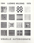Ludwig Wilding 1944/ 1979. VISUELLE AUTOBIOGRAPHIE