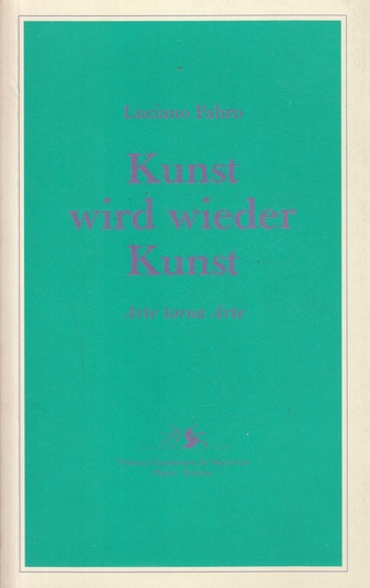 Kunst wird wieder Kunst. Arte torna Arte