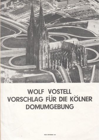WOLF VOSTELL. VORSCHLAG FÜR DIE KÖLNER DOMUMGEBUNG