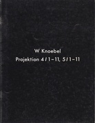 W Knoebel. Projektion 4 / 1-11, 5 / 1-11