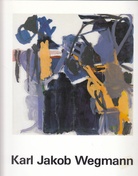 Karl Jacob Wegmann. Werke 1959 - 1983