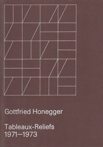 Gottfried Honegger. Tableaux- Reliefs 1971 - 1973. 20. April - 25. Mai 1974, Gimpel & Hanover Galerie, Zürich