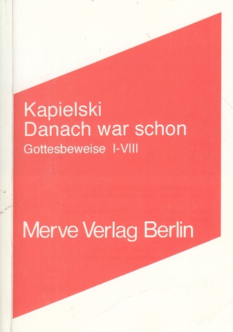 Kapielski. Davor kommt noch. Gottesbeweise IX-XIII/ Danach war schon. Gottesbeweise I-VIII. 2 Bände