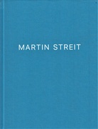 Martin Streit. Vom Geheimnis der Dinge