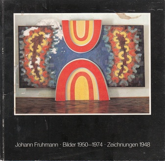 Johann Fruhmann. Bilder 1950-1970. Zeichnungen 1948