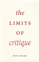 RITA FELSKI: the LIMITS OF critique