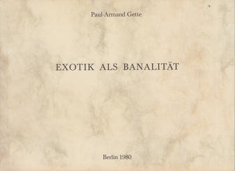 Paul-Armand Gette. EXOTIK ALS BANALITÄT