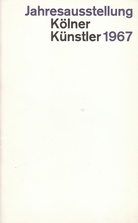 Jahresausstellung Kölner Künstler 1967. Malerei Graphik Plastik