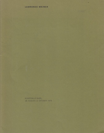 LAWRENCE WEINER. A SELECTION OF WORKS WITH COMMENTARY BY/ EINE WERKAUSWAHL MIT EINEM KOMMENTAR VON R. H. FUCHS