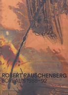 Robert Rauschenberg. Borealis 1988-92