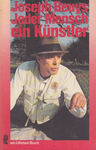 Joseph Beuys. Jeder Mensch ein Künstler. Gespräche auf der documenta 5/ 1972, aufgezeichnet von Clara Bodenmann-Ritter