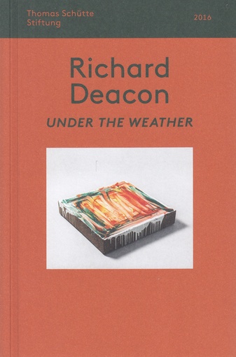 Richard Deacon. UNDER THE WEATHER