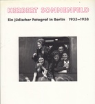 HERBERT SONNENFELD. Ein jüdischer Fotograf in Berlin 1933 - 1938