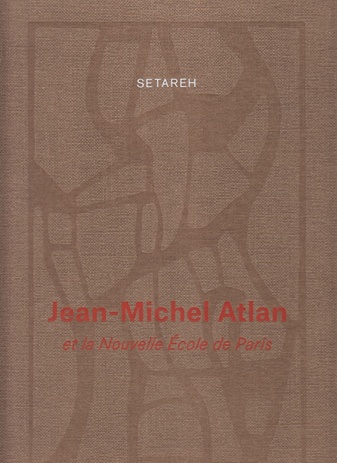 Jean-Michel Atlan et la Nouvelle Ècole de Paris. Setareh, 30 November 2019 - 15 February 2020
