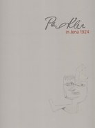 PAUL KLEE IN JENA 1924. Der Vertrag/ Die Ausstellung [2 Vol.]