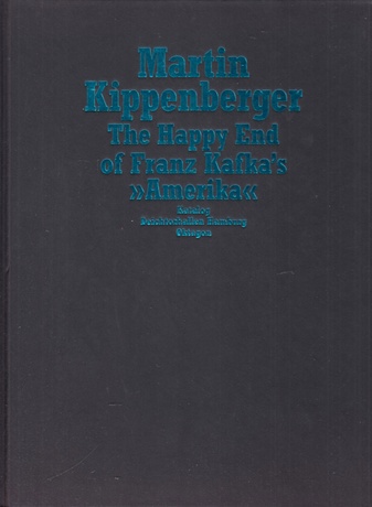 Martin Kippenberger. The Happy End of Franz Kafka's Amerika