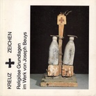 KREUZ + ZEICHEN. Religiöse Grundlagen im Werk von Joseph Beuys