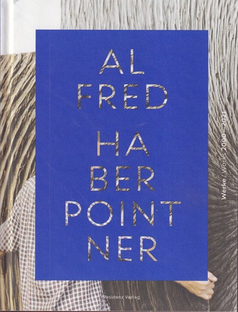 ALFRED HABERPOINTNER. Werke/ Works 2000 - 2021
