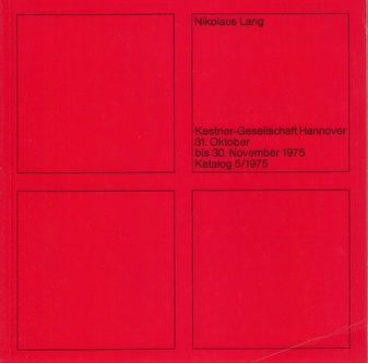Nikolas Lang. 31. Oktober bis 30. November 1975, Kestner-Gesellschaft Hannover, Katalog 5/ 1975