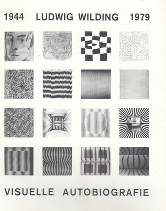 Ludwig Wilding 1944/ 1979. VISUELLE AUTOBIOGRAPHIE