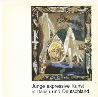 Junge expressive Kunst in Italien und Deutschland. Sammlung Ingrid und Hugo Jung. Suermondt-Ludwig-Museum und Museumsverein Aachen, 27. März - 29. Mai 1983