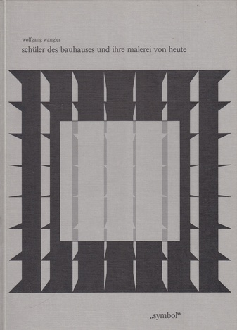 wolfgang wangler. schüler des bauhauses und ihre malerei von heute