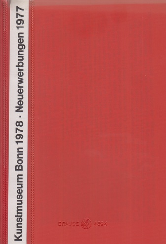 Neuerwerbungen 1977 - STÄDTISCHES KUNSTMUSEUM BONN / 7.6. - 27.8.1978