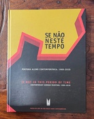 SE NAO NESTE TEMPO/ IF NOT IN THIS PERIOD OF TIME. PINTURA ALEMA CONTEMPORANEA/ CONTEMPORARY GERMAN PAINTING: 1989 - 2010