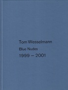 Tom Wesselmann. Blue Nudes 1999 - 2001