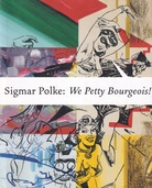 Sigmar Polke: We Petty Bourgeois! Comrades and Contemporaries. The 1970s