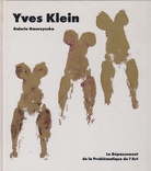 Yves Klein. Le Dépassement de la Problématique de l'art. Galerie Gmurzynska, 29. Oktober 1994 - 28. Januar 1995