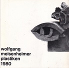 wolfgang meisenheimer. plastiken 1980