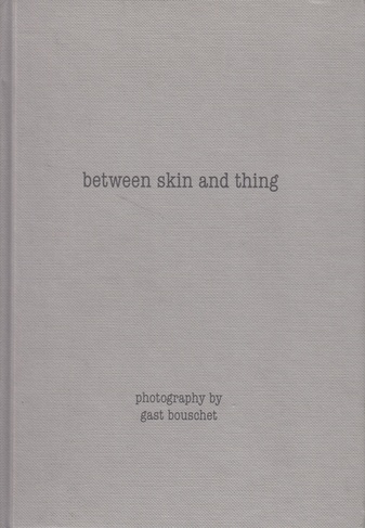 between skin and thing. photography by gast bouschet