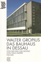 WALTER GROPIUS. DAS BAUHAUS IN DESSAU. Von der Idee zur Gestaltung